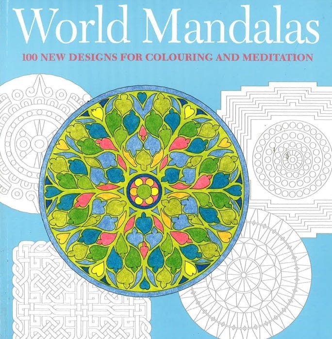 World Mandalas: 100 New Designs For Colouring And Meditation – BookXcess