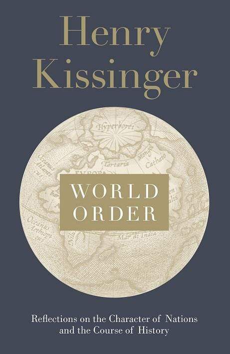 World Order: Reflections On The Character Of Nations And The Course Of History
