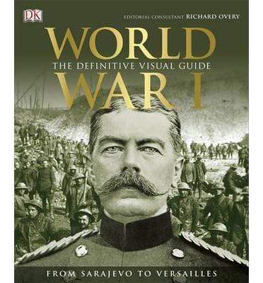 World War I : The Definitive Visual History