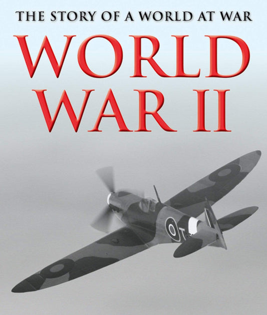 World War II : The Story of a World at War