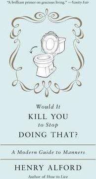 Would It Kill You To Stop Doing That?