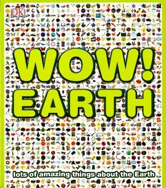 Wow! Earth: Lots Of Amazing Things About The Earth
