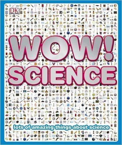 Wow! Science: Lots of Amazing Things About Science