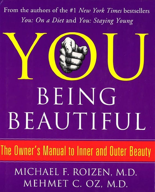 You: Being Beautiful: The Owner's Manual To Inner And Outer Beauty