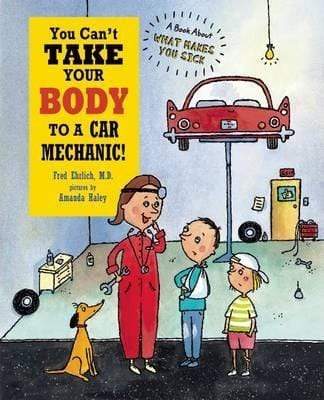 You Can't Take Your Body to a Car Mechanic! (HB)