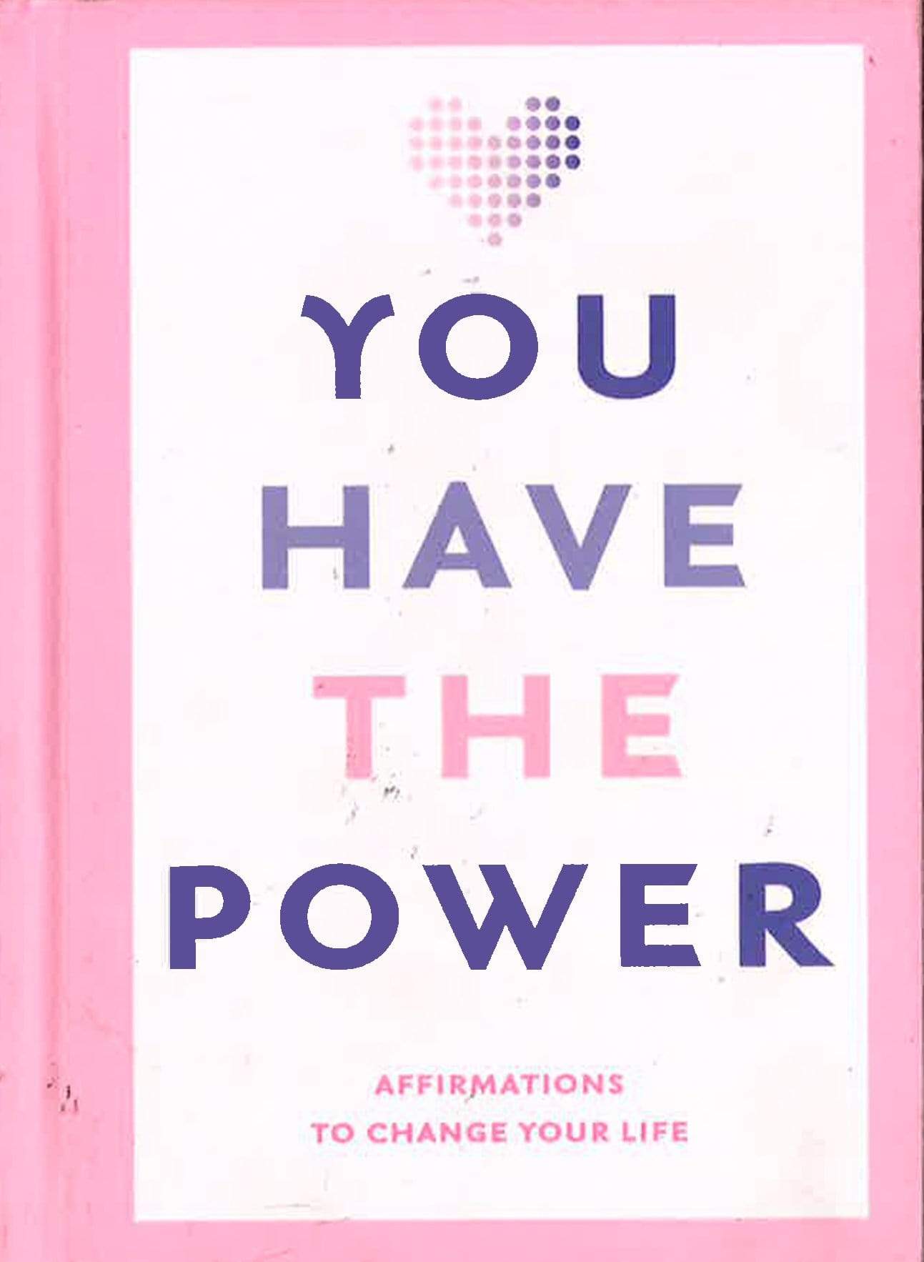 YOU HAVE THE POWER: AFFIRMATIONS TO CHANGE YOUR LIFE