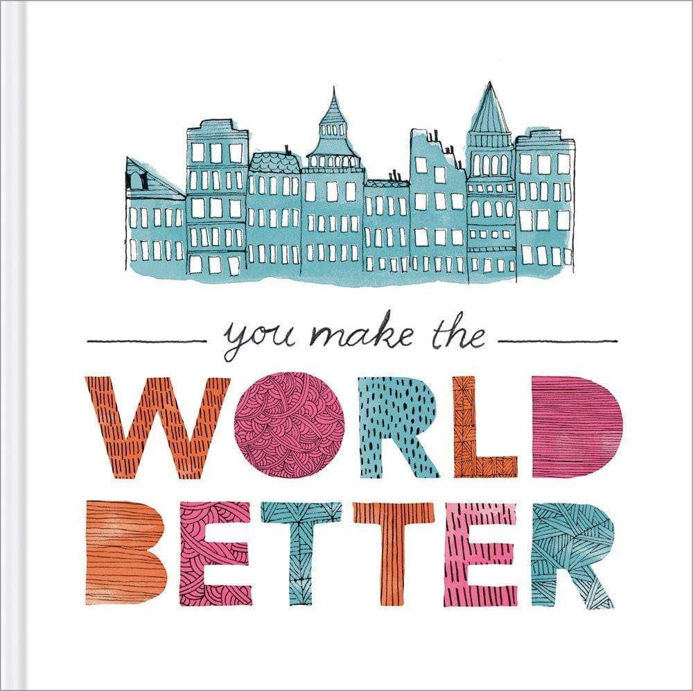 You Make The World Better