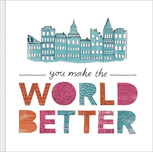 You Make The World Better