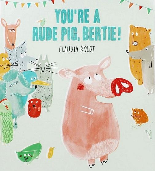 You're are a Rude Pig, Bertie!