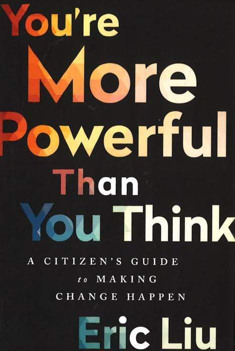 You'Re More Powerful Than You Think: A Citizen's Guide To Making Change Happen