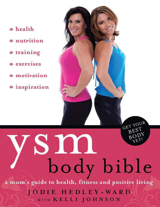 YSM Body Bible : A Mum's Guide to Health, Fitness and Positive Living
