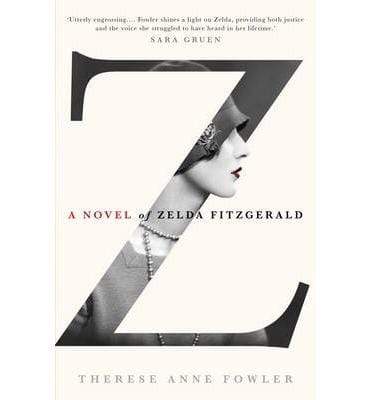 Z: A Novel Of Zelda Fitzgerald