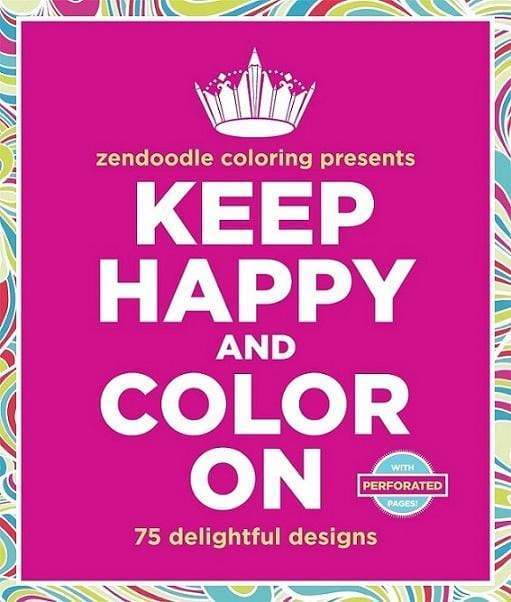 Zendoodle Coloring Presents: Keep Happy And Color On